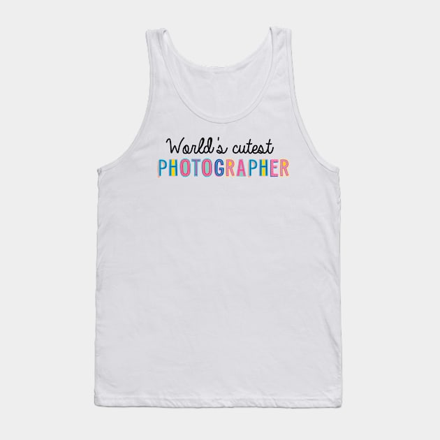 Photographer Gifts | World's cutest Photographer Tank Top by BetterManufaktur